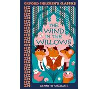 Kenneth Grahame - Oxford Children's Classics The Wind in the Will - G245z