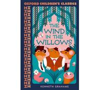 Kenneth Grahame Oxford Children's Classics: The Wind in the Willows (Poche)