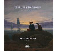 Kenneth Hamilton - Kenneth Hamilton: Preludes To Chopin - Sonatas. Barcarolle. Polonaise