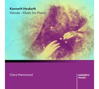 Kenneth Hesketh: Hdnde: Music For Piano