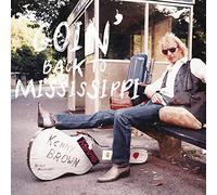 KENNY BROWN - Goin39 Back to Mississippi [Import]