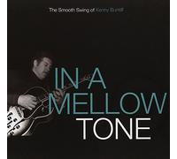 Kenny Burrell - in a Mellow Tone: Smooth Swing of Kenny Burrell