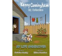Kenny Cunningham Kid Detective: My Life Undercover