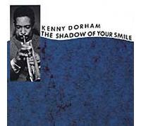 Kenny Dorham - The Shadow of Your Smile [Import]