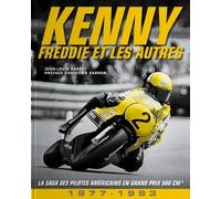 Kenny, Freddie Et Les Autres - La Saga Des Pilotes Américains En Grand Prix 500 Cm3 (1977-1993)