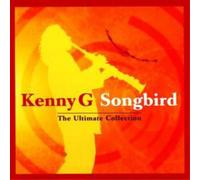 Kenny G Songbird - The Ultimate Collection (CD) Album
