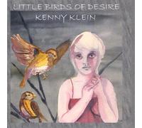 Kenny Klein - Little Birds of Desire