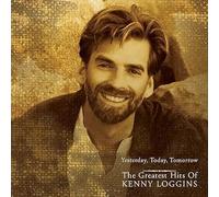 Kenny Loggins - Kenny Loggins - Yesterday, Today, Tomorrow: The Greatest Hits of Kenny Loggins