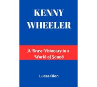 Kenny Wheeler: A Brass Visionary In A World Of Sound