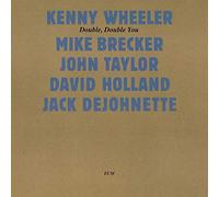 Kenny Wheeler - Kenny Wheeler: Touchstones: Double Double You