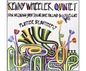 Kenny Wheeler Quinte - Flutter By Butterfly