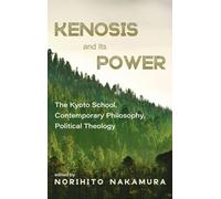 Kenosis and Its Power: The Kyoto School, Contemporary Philosophy, Political Theology