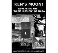 Ken's Moon!: Revealing The "Dark Mission" of NASA