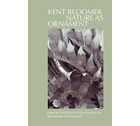 Kent Bloomer: Nature As Ornament