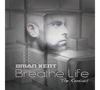 Kent, Brian - Breathe Life: Remixes