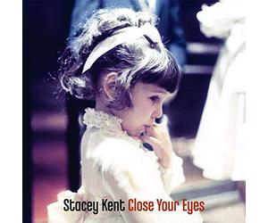 Kent, Stacey - Close Your Eyes