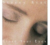Kent, Stacey - Close Your Eyes [Import]