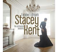 Kent, Stacey - I Know I Dream:..-Deluxe-