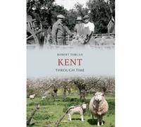 Kent Through Time Turcan, Robert (Auteur)