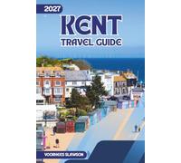 Kent Travel Guide 2027: Essential Planning for Canterbury Cathedral, White Cliffs of Dover, and Leeds Castle