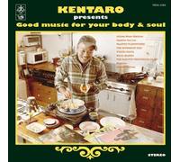 Kentaro Presents - Good Music for Your Body & Sou