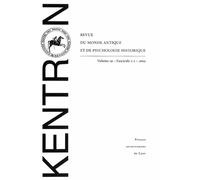 Kentron N° 19/2003 - Le Statut Et L'image Du Corps Dans La Mythologie Et La Littérature Grecques : Corps Réel Et Corps Imaginaire
