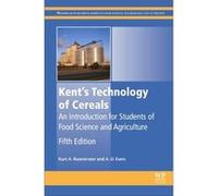 Kents Technology Of Cereals Kurt A Associate Professor In The Departments Of Agricultural And Biosystems Engineering As Well As Food Science And Human Nutrition Rosentrater, Evers Iowa State Universit