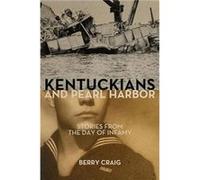 Kentuckians and Pearl Harbor by Berry Craig Berry Craig (Auteur)