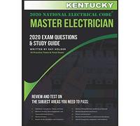 Kentucky 2020 Master Electrician Exam Questions And Study Guide: 400+ Questions For Study On The 2020 National Electrical Code