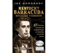 Kentucky Barracuda: El notorio canalla y el encantador pícaro de la América de antebellum y de la guerra civil
