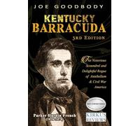 Kentucky Barracuda: The Notorious Scoundrel and Delightful Rogue of Antebellum & Civil War America