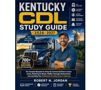 KENTUCKY CDL STUDY GUIDE 2026- 2027: The Complete Blueprint for Acing the Commercial Driver's License Exams, Mastering Air Brakes, HazMat, Passenger ... Your Professional Trucking Career in Kentucky