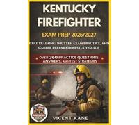 KENTUCKY FIREFIGHTER EXAM PREP 2026/2027: CPAT Training, Written Exam Practice, and Career Preparation STUDY Guide