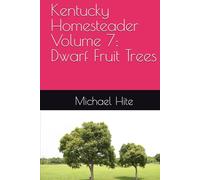 Kentucky Homesteader Volume 7: Dwarf Fruit Trees