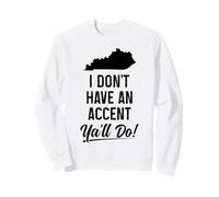 Kentucky, Je n'ai Pas d'accent, Vous Faites Tous Funny Vintage Pride Sweatshirt