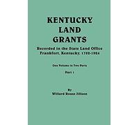 Kentucky Land Grants. One Volune In Two Parts. Part 1