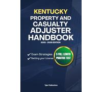 KENTUCKY PROPERTY AND CASUALTY ADJUSTER HANDBOOK: A Complete Guide to Passing the Exam on Your First Try