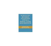 Kentucky Revised Statutes Title L Penal Code 2018 Edition
