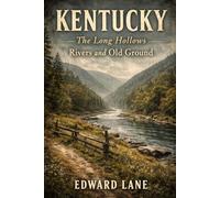 KENTUCKY: The Long Hollows Rivers and Old Ground
