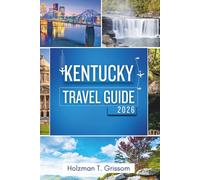 Kentucky Travel Guide 2026: Discover Iconic Attractions, Scenic Landscapes, and Local Experiences Across the Bluegrass State