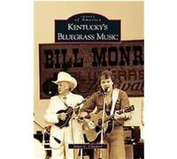Kentucky's Bluegrass Music, Images of America Series James C. Claypool (Auteur)