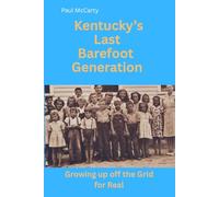 Kentucky's Last Barefoot Generation: Growing up off the Grid for Real