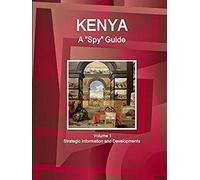 Kenya A "Spy" Guide Volume 1 Strategic Information And Developments