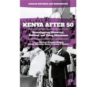 Kenya After 50 Jerono P Rotich, Michael Mwenda Kithinji, Mickie Mwanzia Koster (Auteur)