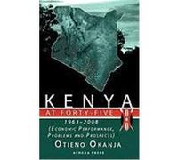 Kenya at Forty-Five: 1963 - 2008 (Economic Performance, Problems and Prospects) Okanja, Otieno (Auteur)