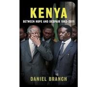 Kenya: Between Hope and Despair, 1963-2011 Branch, Daniel (Auteur)