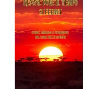 Kenya: Dove il Tempo Si Ferma: Storie, emozioni e fotografie dal cuore della savana