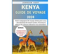 Kenya Guide De Voyage 2024: Votre compagnon de voyage ultime pour 2024 - Dévoilement de trésors cachés, d’aventures safari et de cultures vibrantes vous attendent!