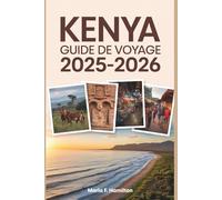 Kenya Guide de voyage 2025-2026: Votre compagnon idéal pour découvrir les merveilles cachées de Safari, les principales attractions et le bonheur de la côte.