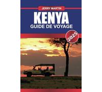 KENYA Guide de voyage 2025: Embarquez pour des safaris inoubliables à travers de vastes savanes, en observant la majesté de la faune africaine.